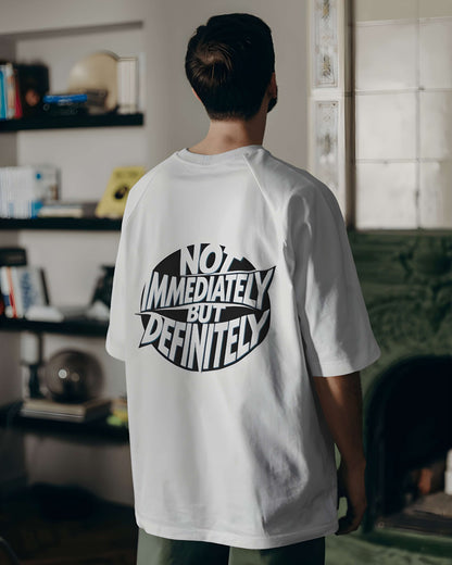 Not Immediately But Definitely Motivational | Oversized T-Shirt